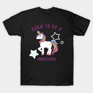 Born To Be A Unicorn T-Shirt